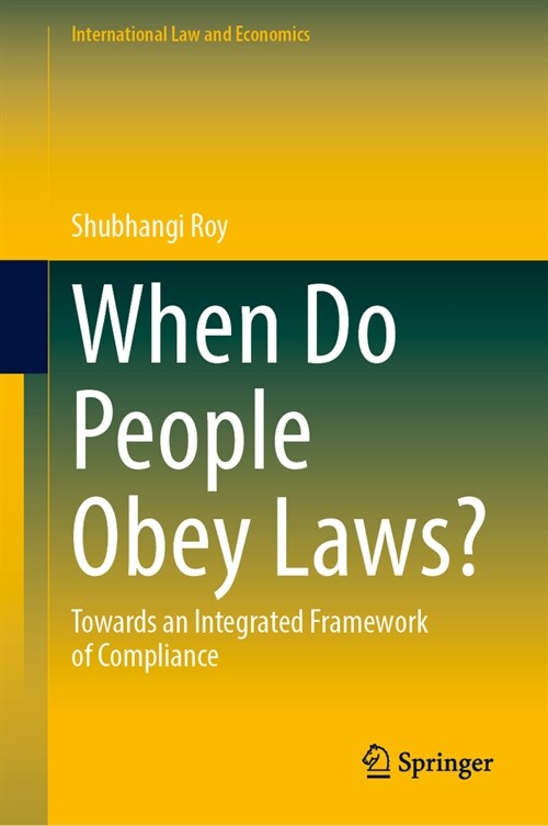 When Do People Obey Laws?: Towards an Integrated Approach to Compliance (Hardcover, 2024)