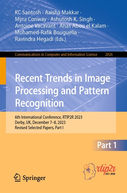 Recent Trends in Image Processing and Pattern Recognition: 6th International Conference, Rtip2r 2023, Derby, Uk, December 7-8, 2023, Revised Selected (Paperback, 2024)