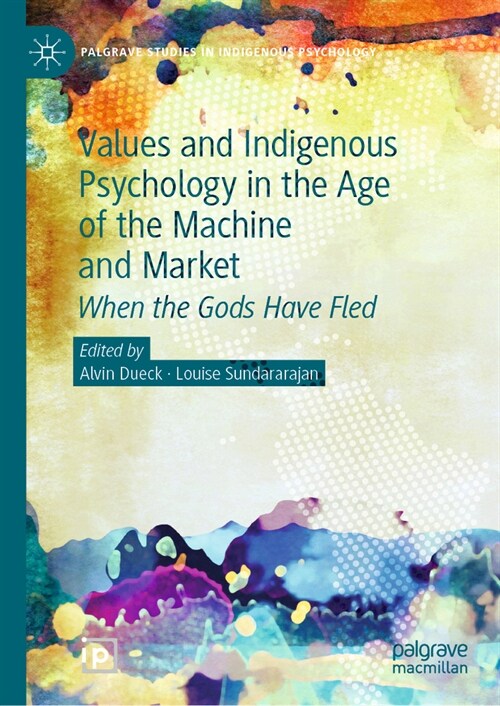 Values and Indigenous Psychology in the Age of the Machine and Market: When the Gods Have Fled (Hardcover, 2024)