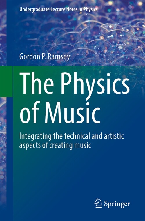 The Physics of Music: Integrating the Technical and Artistic Aspects of Creating Music (Paperback, 2024)