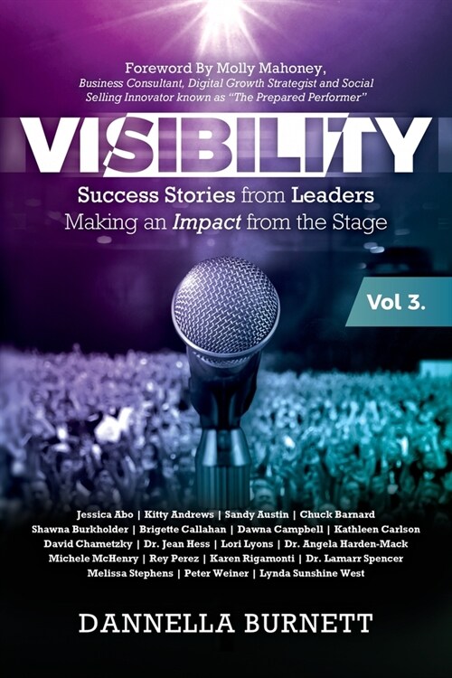 Visibility 3: Success Stories from Elite Leaders Making an Impact from the Stage (Paperback)