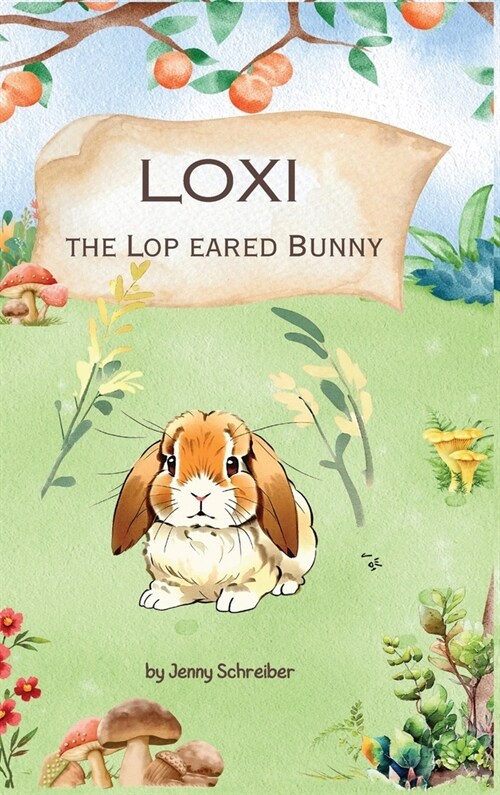 Loxi the Lop Eared Bunny: Adventures of the Mini Lop Eared Rabbit (Pre-Reader) (Hardcover)