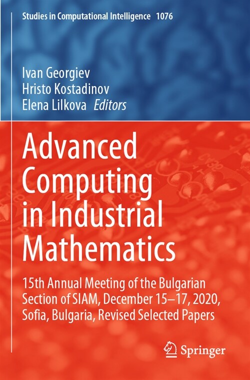 Advanced Computing in Industrial Mathematics: 15th Annual Meeting of the Bulgarian Section of Siam, December 15-17, 2020, Sofia, Bulgaria, Revised Sel (Paperback, 2023)