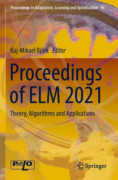 Proceedings of ELM 2021: Theory, Algorithms and Applications (Paperback, 2023)