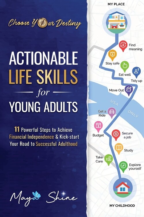 Actionable Life Skills for Young Adults: 11 Powerful Steps to Achieve Financial Independence and Kick-start Your Road to Successful Adulthood (Paperback)