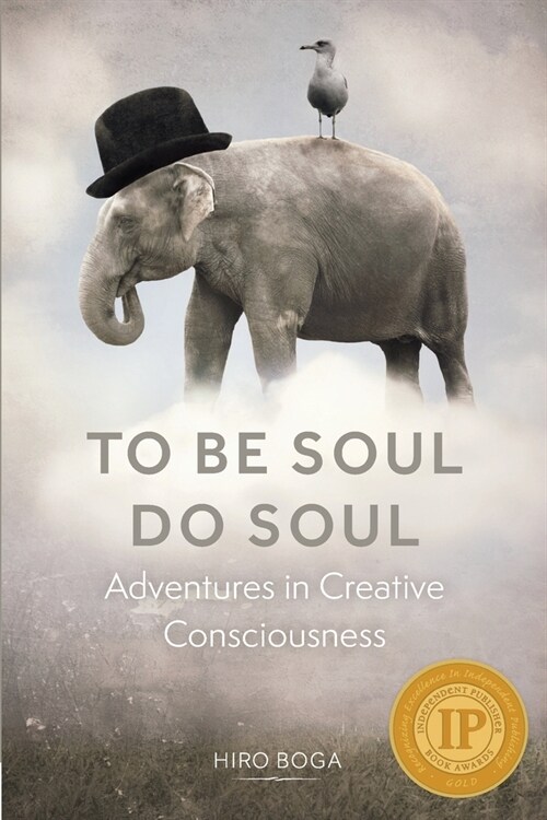 To Be Soul, Do Soul: Adventures in Creative Consciousness (Paperback)