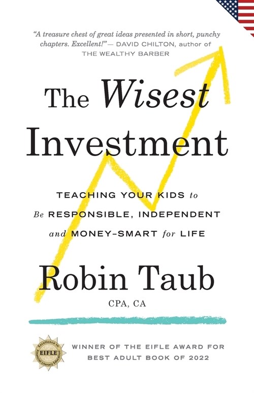 The Wisest Investment: Teaching Your Kids to Be Responsible, Independent and Money-Smart for Life (US Edition) (Paperback)