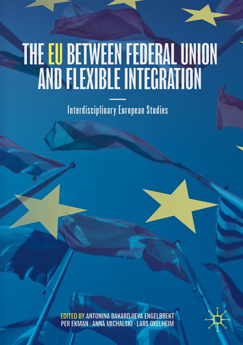 The Eu Between Federal Union and Flexible Integration: Interdisciplinary European Studies (Paperback, 2023)