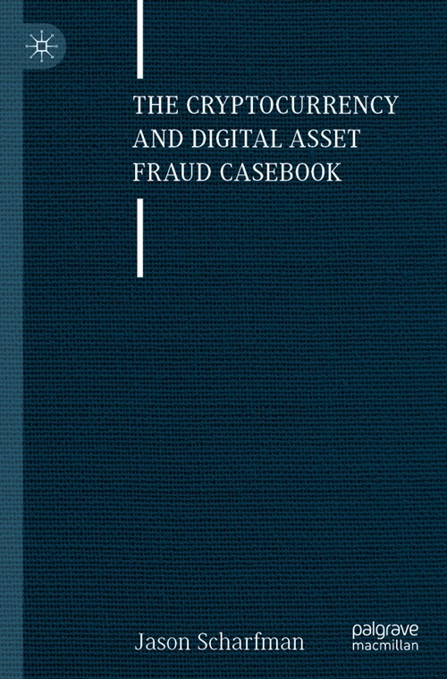 The Cryptocurrency and Digital Asset Fraud Casebook (Paperback, 2023)