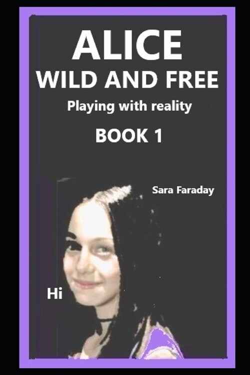 ALICE BOOK 1 wild and free: playing with realilty (Paperback)