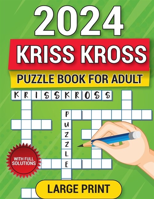 kriss kross puzzle book for adults: Large print puzzle activity book for kids, adults, teens and senior (With Full Solutions). (Paperback)