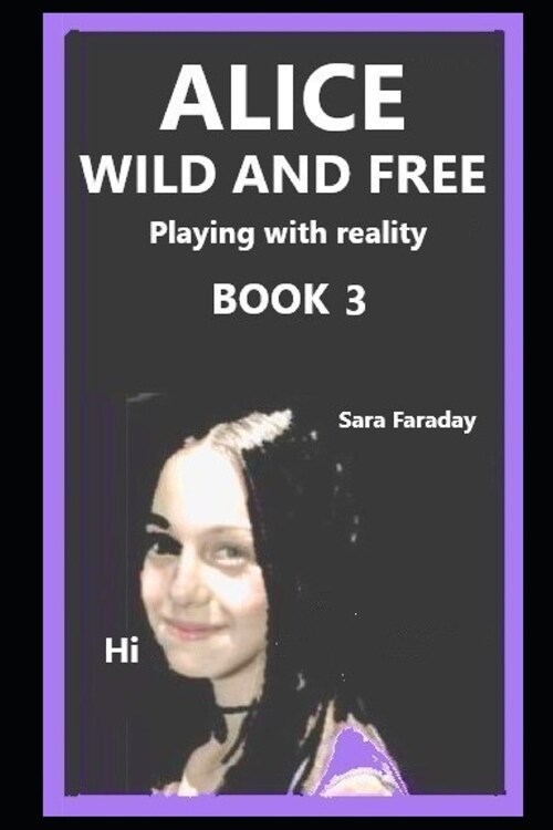 ALICE Book 3 wild and free: playing with Reality (Paperback)