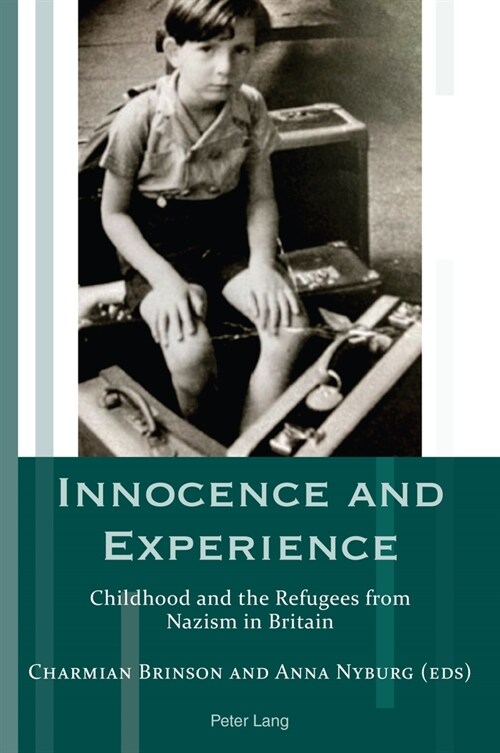Innocence and Experience: Childhood and the Refugees from Nazism in Britain (Paperback)