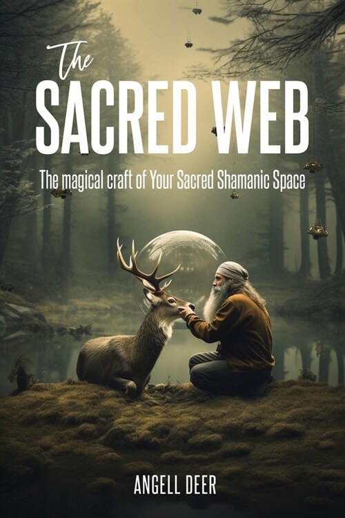 The Sacred Web: The Magical Craft of Your Sacred Shamanic Space (Paperback)