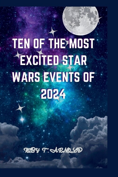 Ten of the Most Excited Star Wars Events of 2024 (Paperback)