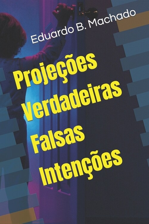 Proje寤es Verdadeiras Falsas Inten寤es (Paperback)