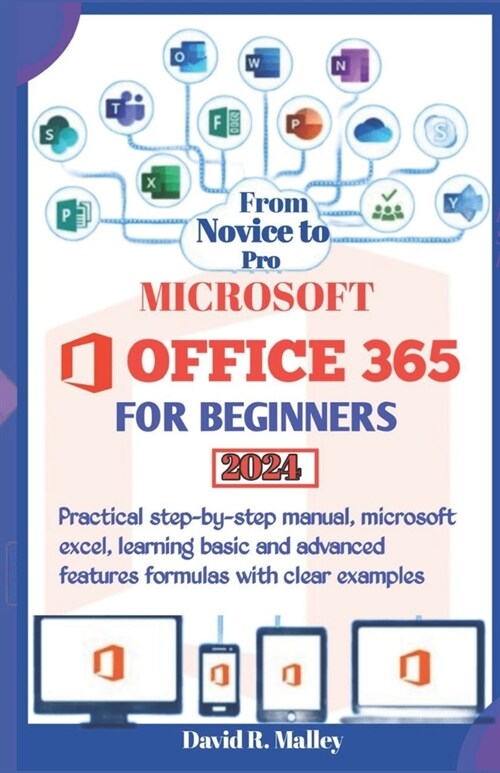 Microsoft Office 365 for Beginners: Practical step-by-step manual, Microsoft Excel, learning basic and advanced features formulas with clear examples (Paperback)