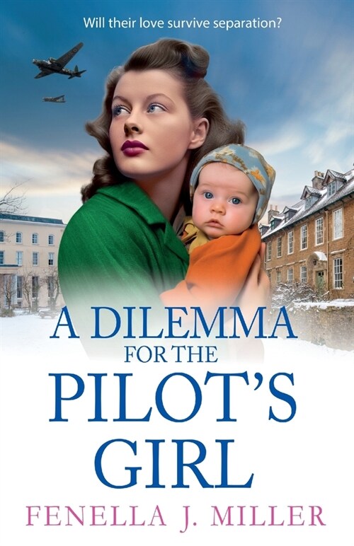 A Dilemma for the Pilots Girl : The next instalment in Fenella J Millers emotional wartime historical saga series for 2024 (Paperback)