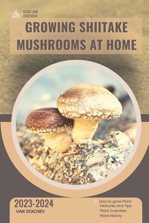 Growing Shiitake Mushrooms At Home: Guide and overview (Paperback)