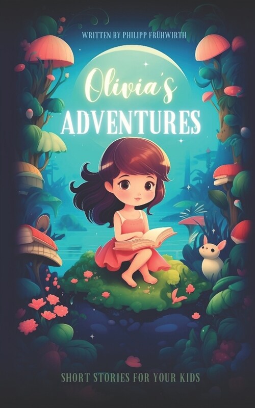 Olivias Adventures: 40 Short Stories For Your Child (Paperback)