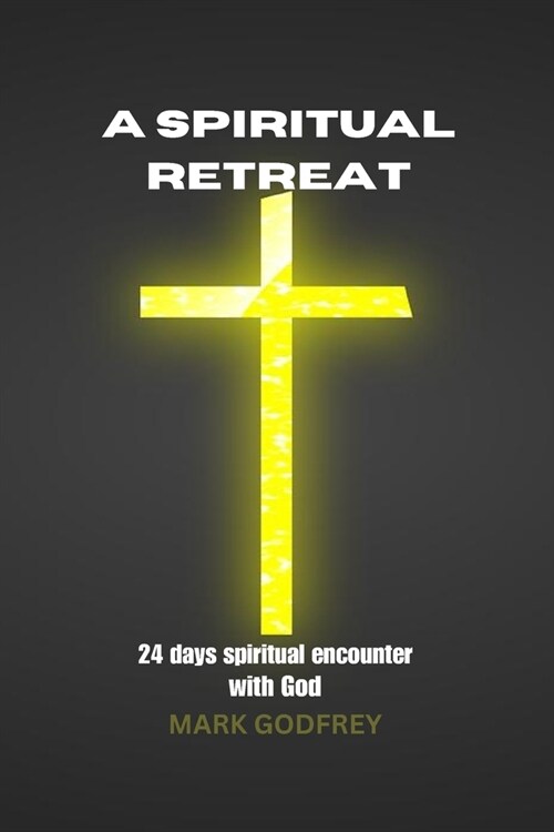 A spiritual retreat: 24 days spiritual encounter with God (Paperback)