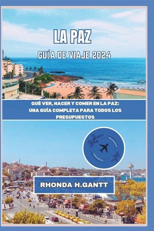 La Paz Gu? de Viaje 2024: Qu?ver, hacer y comer en La Paz: una gu? completa todos los presupuestos (Paperback)