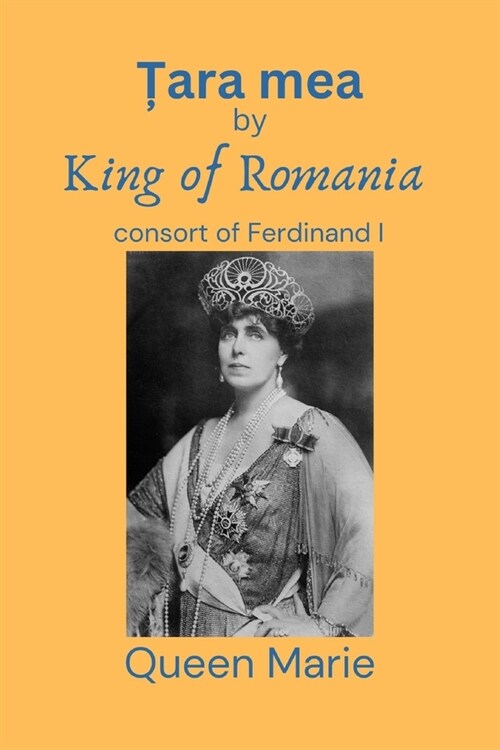 Țara mea: King of Romania consort of Ferdinand I (Paperback)