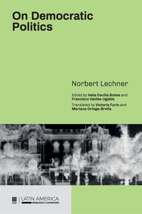 On Democratic Politics: A Selection of Essays by Norbert Lechner (Paperback)
