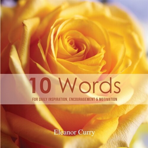10 Words: For Daily Inspiration, Encouragement & Motivation (Paperback)