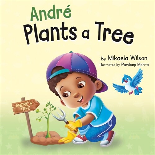 Andr?Plants a Tree: A Childrens Earth Day Book about Taking Care of Our Planet (Picture Books for Kids, Toddlers, Preschoolers, Kindergar (Paperback)