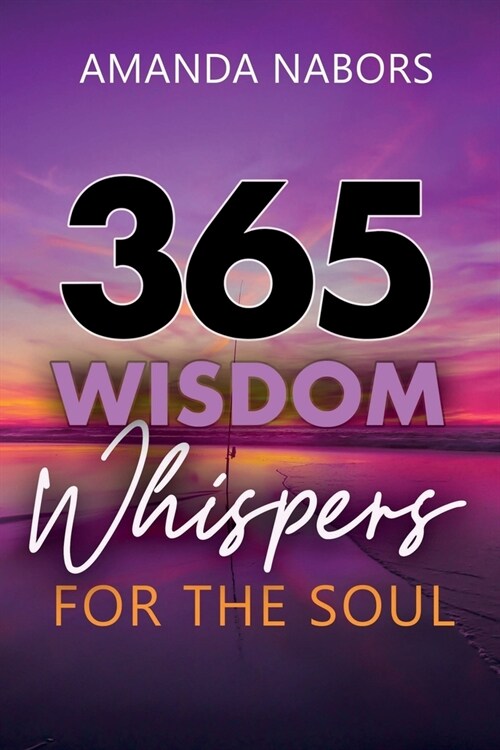 365 Wisdom Whispers For The Soul (Paperback)