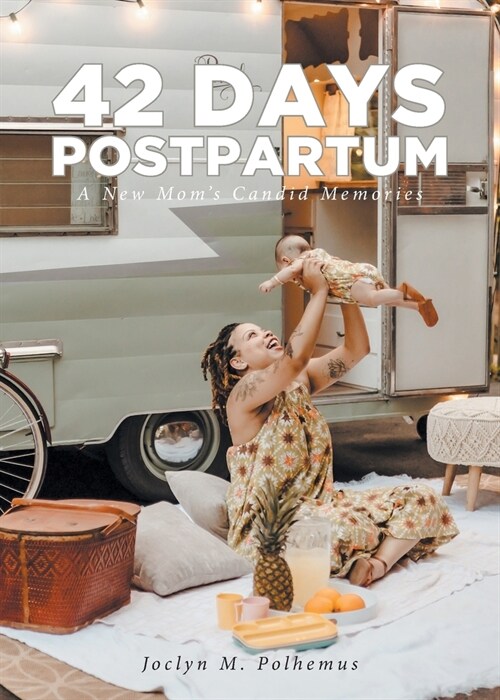 42 Days Postpartum: A New Moms Candid Memories (Paperback)