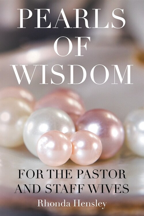 Pearls of Wisdom For the Pastor and Staff Wives (Paperback)