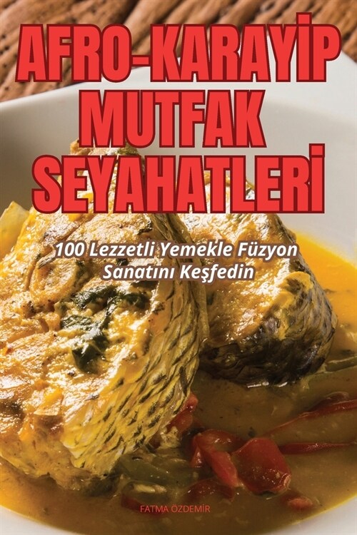 Afro-Karayİp Mutfak Seyahatlerİ (Paperback)