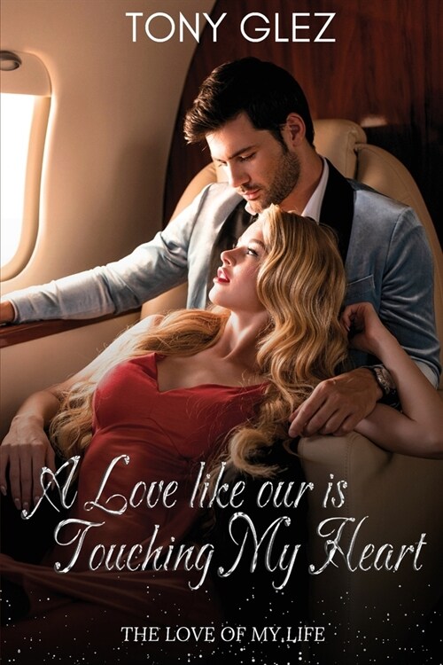 A Love Like Ours is touching my heart: The love of my life (Paperback)