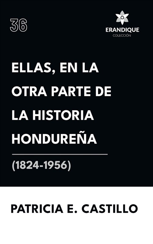 Ellas, en la otra parte de la historia hondure? (1824-1956) (Hardcover)