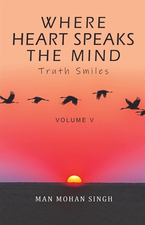 Where Heart Speaks The Mind: Truth Smiles Volume V (Paperback)