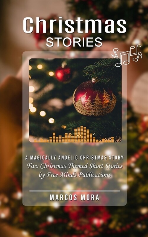 Christmas Stories: A Magically Angelic Christmas Story (Two Christmas Themed Short Stories by Free Minds Publications) (Paperback)