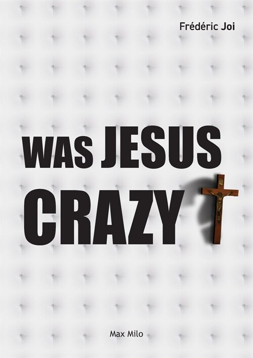Was Jesus crazy? (Paperback)