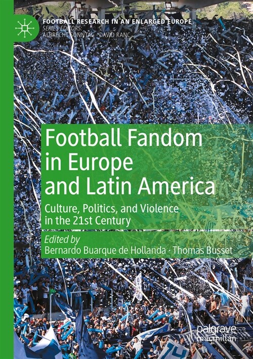 Football Fandom in Europe and Latin America: Culture, Politics, and Violence in the 21st Century (Paperback, 2023)