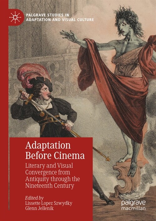 Adaptation Before Cinema: Literary and Visual Convergence from Antiquity Through the Nineteenth Century (Paperback, 2023)