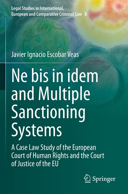 Ne Bis in Idem and Multiple Sanctioning Systems: A Case Law Study of the European Court of Human Rights and the Court of Justice of the Eu (Paperback, 2023)