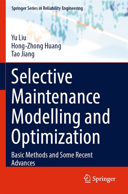 Selective Maintenance Modelling and Optimization: Basic Methods and Some Recent Advances (Paperback, 2023)