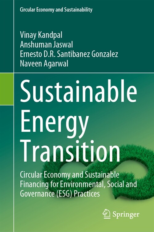 Sustainable Energy Transition: Circular Economy and Sustainable Financing for Environmental, Social and Governance (Esg) Practices (Hardcover, 2024)