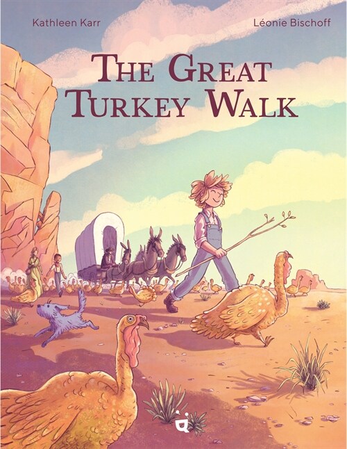 The Great Turkey Walk: A Graphic Novel Adaptation of the Classic Story of a Boy, His Dog and a Thousand Turkeys (Hardcover)