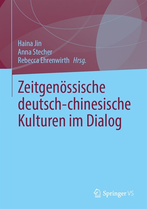 Zeitgen?sische Deutsch-Chinesische Kulturen Im Dialog (Hardcover, 1. Aufl. 2024)