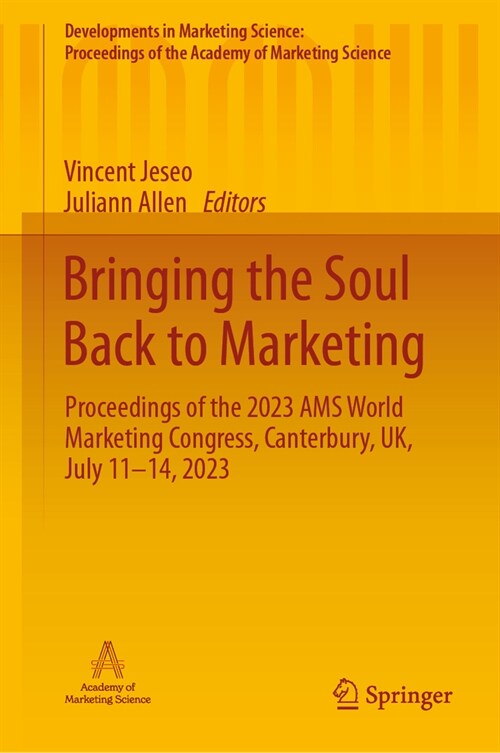 Bringing the Soul Back to Marketing: Proceedings of the 2023 Ams World Marketing Congress, Canterbury, Uk, July 11-14, 2023 (Hardcover, 2024)