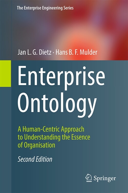 Enterprise Ontology: A Human-Centric Approach to Understanding the Essence of Organisation (Hardcover, 2, 2024)