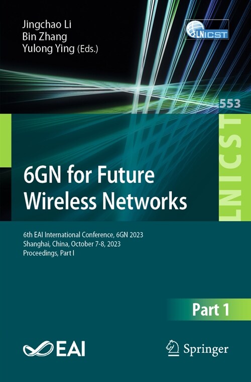 6gn for Future Wireless Networks: 6th Eai International Conference, 6gn 2023, Shanghai, China, October 7-8, 2023, Proceedings, Part I (Paperback, 2024)