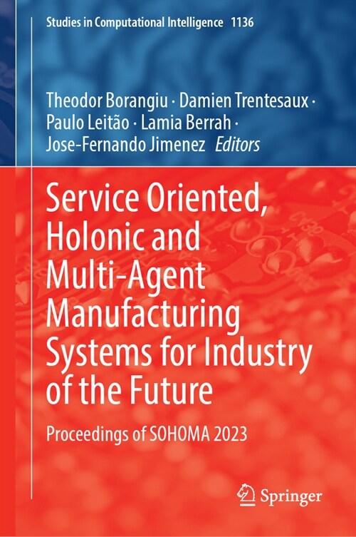 Service Oriented, Holonic and Multi-Agent Manufacturing Systems for Industry of the Future: Proceedings of Sohoma 2023 (Hardcover, 2024)